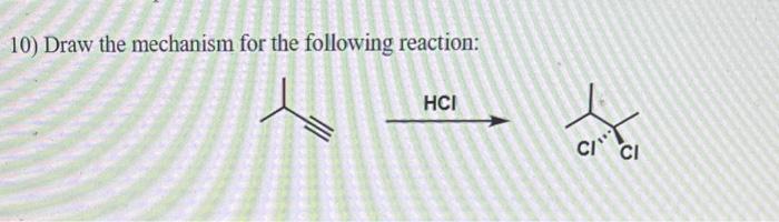 Solved 10) Draw the mechanism for the following reaction: | Chegg.com
