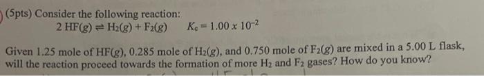 Solved (5pts) Consider the following reaction: 2HF(g)⇌H2( | Chegg.com