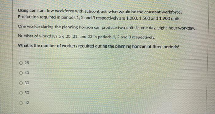 Solved Using constant low workforce with subcontract, what | Chegg.com