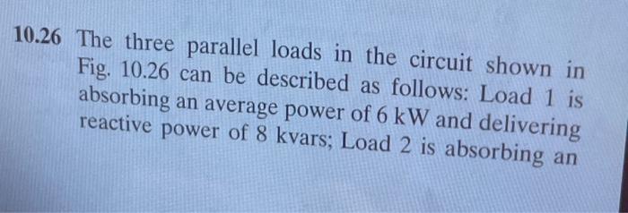 Solved .26 The three parallel loads in the circuit shown in | Chegg.com