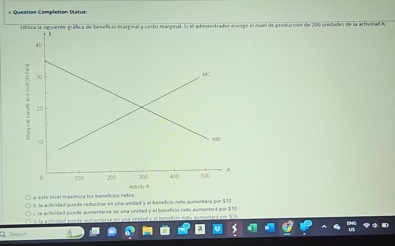 Question Completion Status: Utiliza la siguiente gráfica de beneficio marginal y costo marginal. Si el administrador escoge a