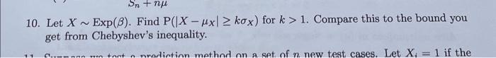 Solved 10. Let X∼Exp(β). Find P(∣X−μX∣≥kσX) for k>1. Compare | Chegg.com