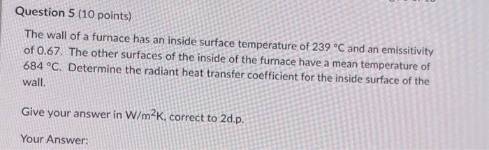 Solved Question 5 (10 points) The wall of a furnace has an | Chegg.com