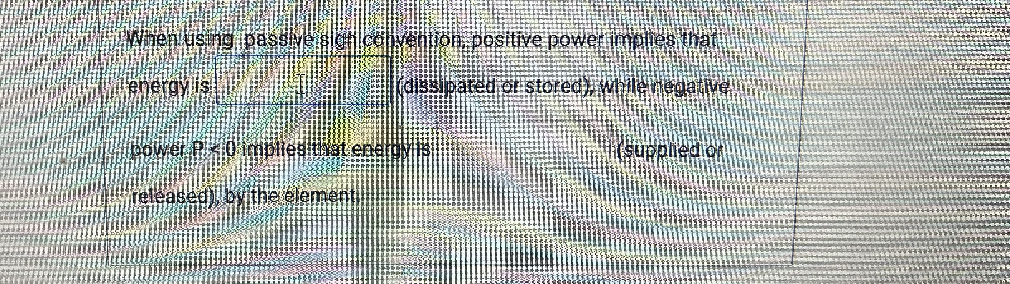 Solved When using passive sign convention, positive power | Chegg.com