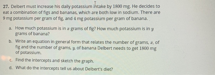 Solved 27 Delbert Must Increase His Daily Potassium Intake Chegg Com
