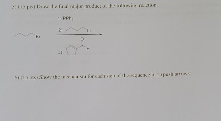 Solved 5) (15 pts) Draw the final major product of the | Chegg.com