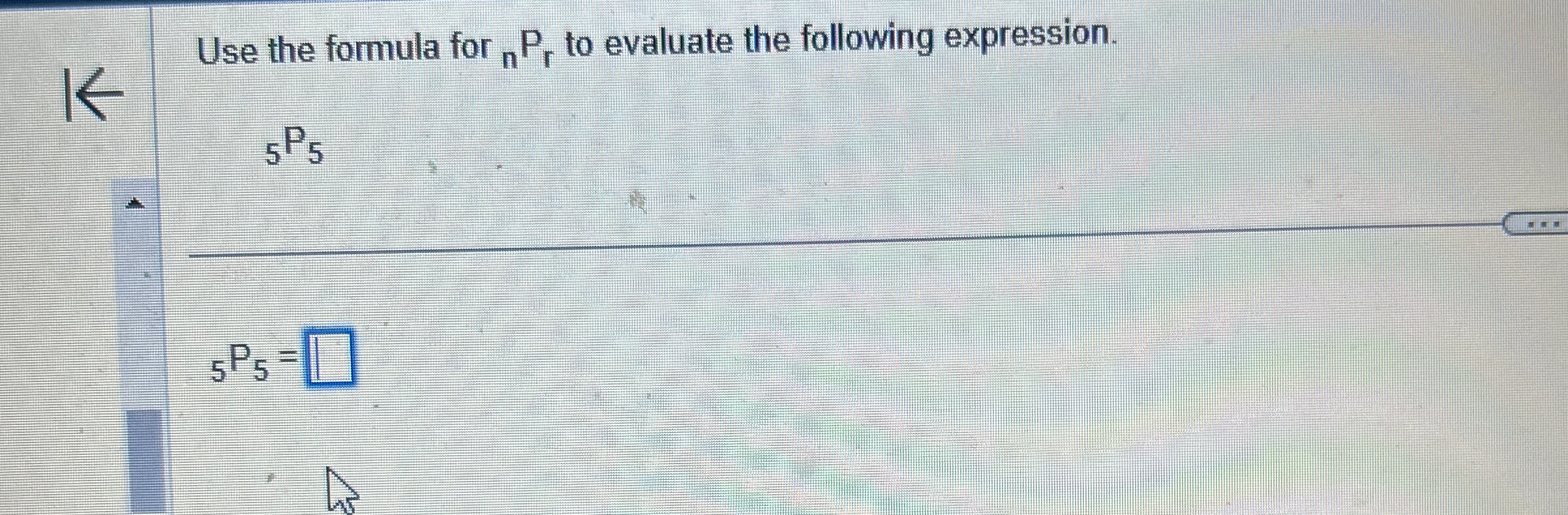 Solved Use the formula for ?nPr ﻿to evaluate the following | Chegg.com