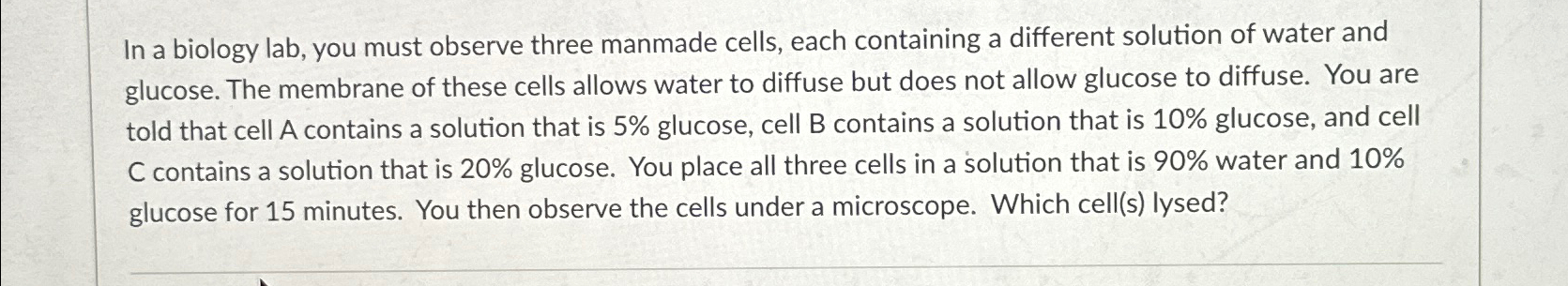 Solved In a biology lab, you must observe three manmade | Chegg.com