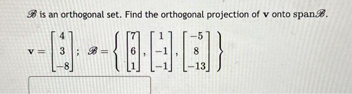 Solved B Is An Orthogonal Set. Find The Orthogonal | Chegg.com