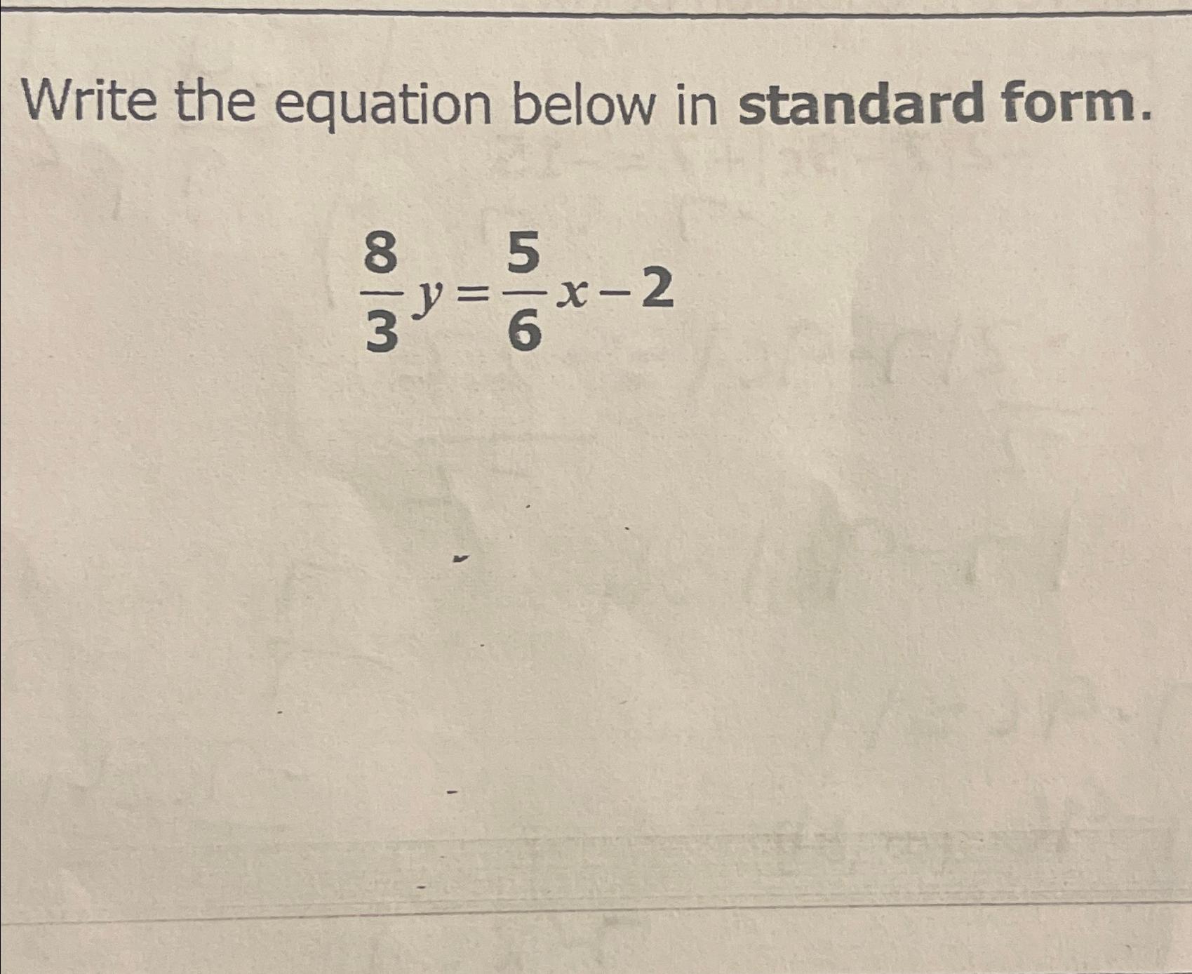 Solved Write the equation below in standard form.83y=56x-2 | Chegg.com