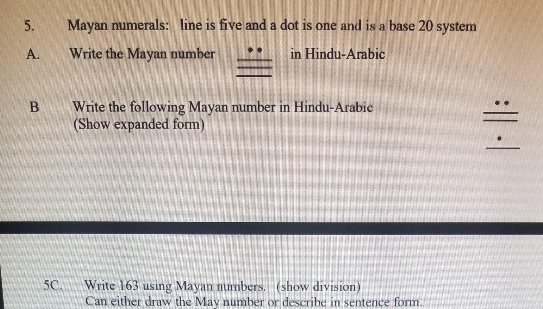 Solved 5. Mayan numerals: line is five and a dot is one and | Chegg.com