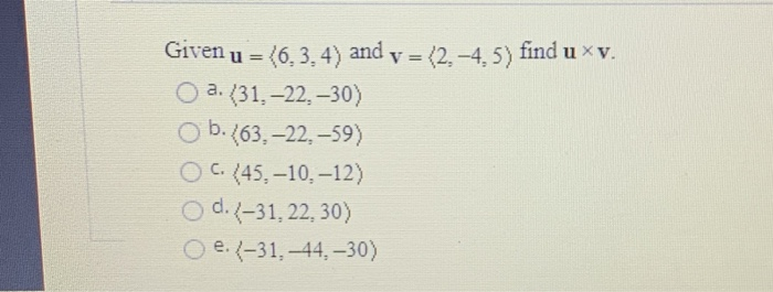 Solved (2.-4,5) find u xv. Given u = {6,3, 4) and v = (2, | Chegg.com