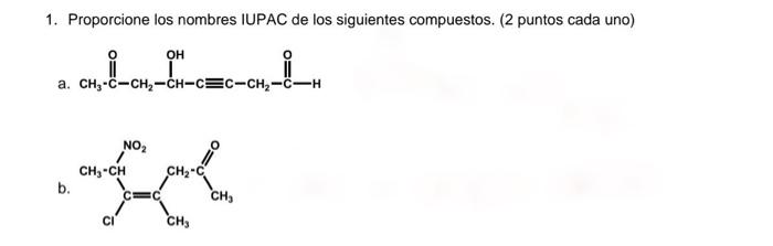 1. Proporcione los nombres IUPAC de los siguientes compuestos. (2 puntos cada uno) a. b.