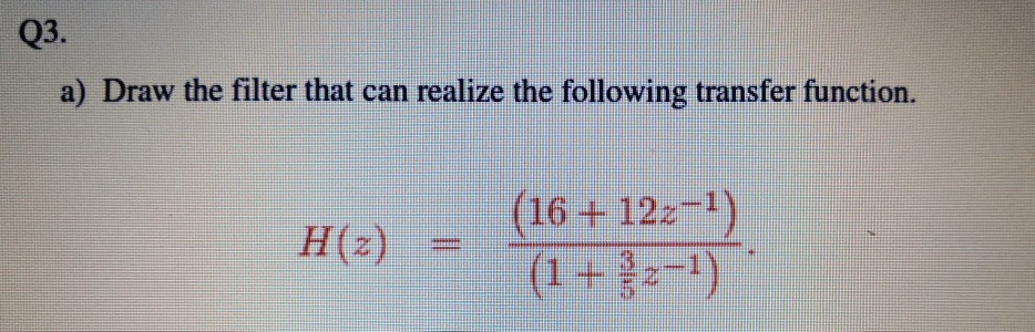 Solved Q3. a) Draw the filter that can realize the following | Chegg.com