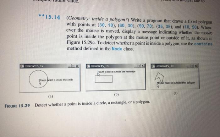 ** \( 15.14 \) (Geometry: inside a polygon?) Write a program that draws a fixed polygon with points at \( (30,10),(60,30),(50