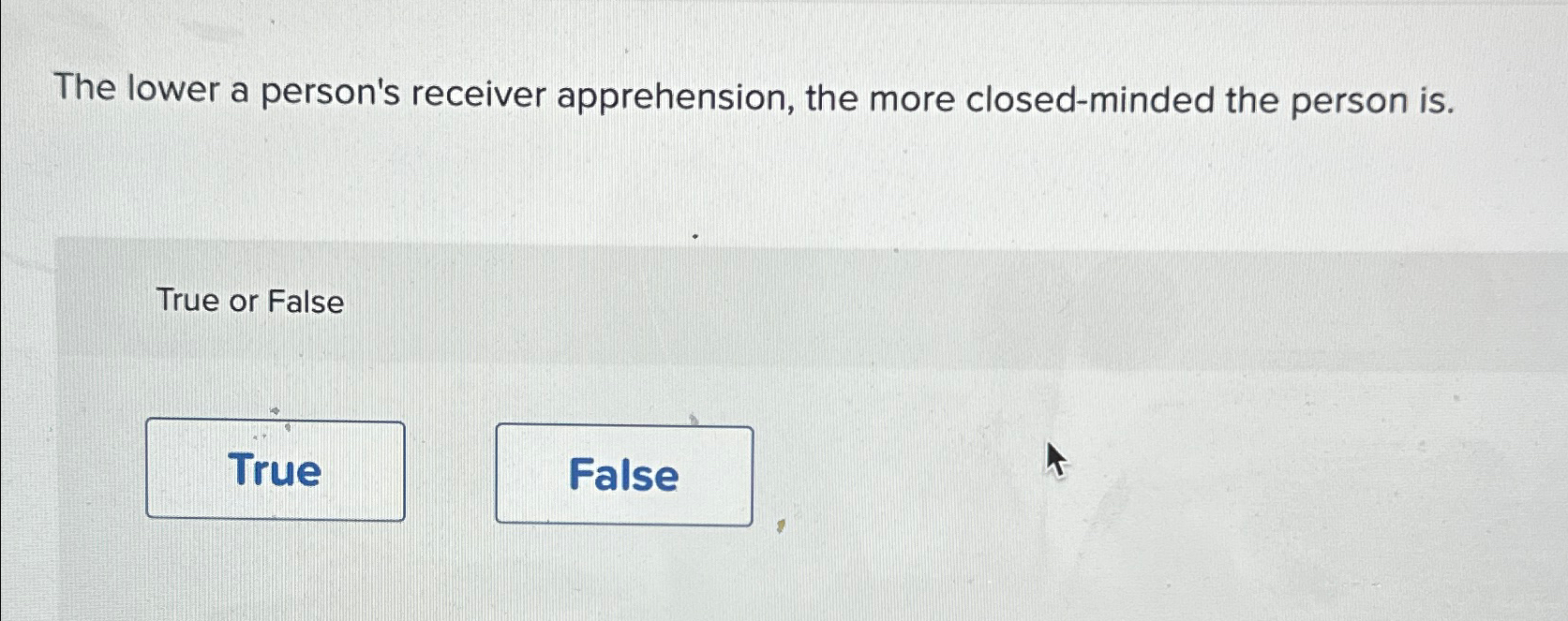Solved The lower a person's receiver apprehension, the more