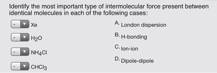 Solved Identify The Most Important Type Of Intermolecular