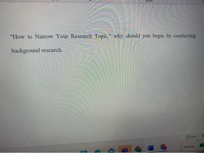 Solved How To Narrow Your Research Topic Why Should You Chegg Com