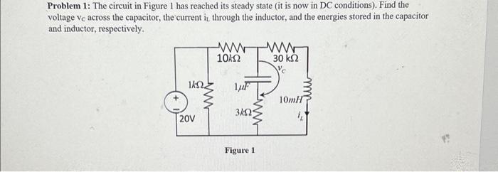 Solved Problem 1: The circuit in Figure 1 has reached its | Chegg.com