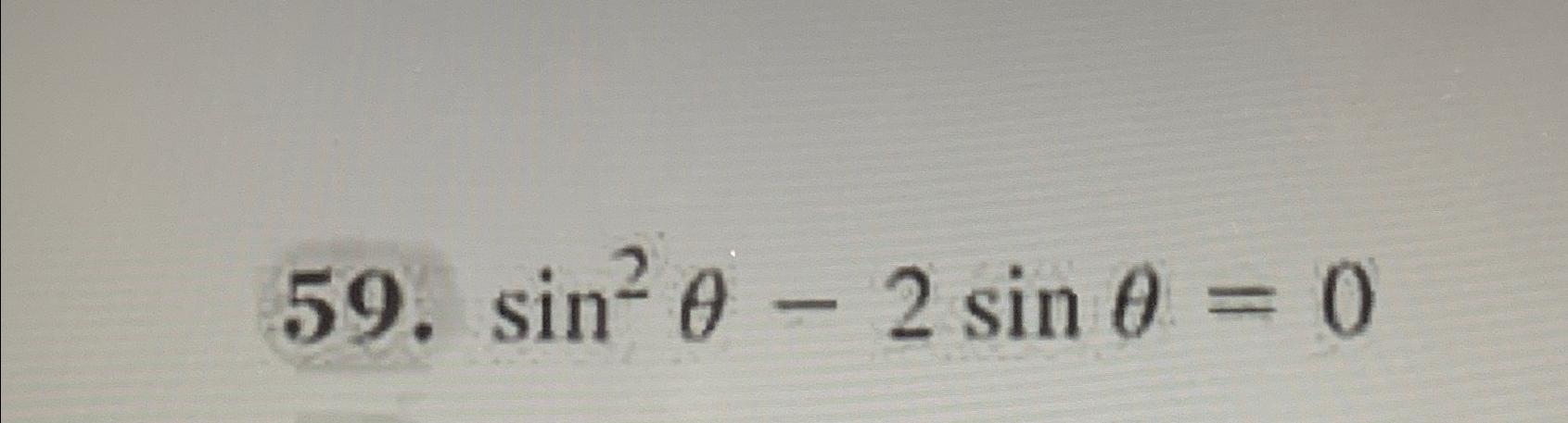 Solved sin2θ-2sinθ=0 | Chegg.com