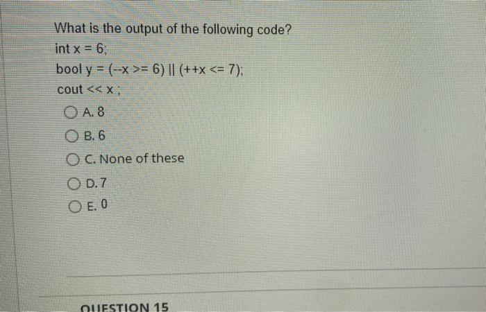 Solved What is the output of the following code? int x = 6 | Chegg.com