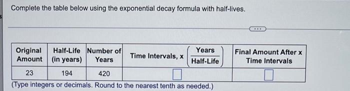 Solved Complete the table below using the exponential decay | Chegg.com