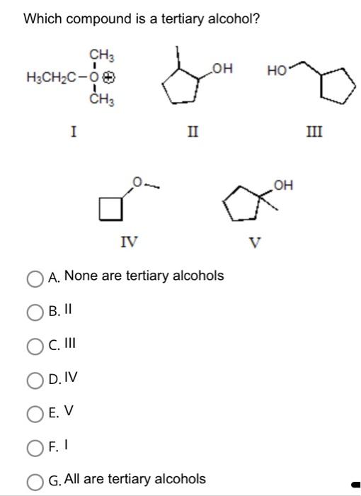 Solved Which Compound Is A Tertiary Alcohol? A. None Are | Chegg.com