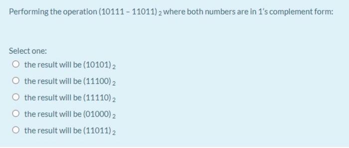 Solved Performing the operation (10111 - 11011) 2 where both | Chegg.com