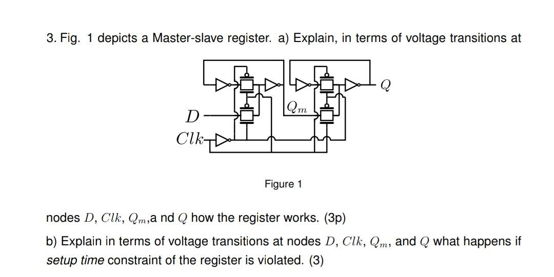 Solved 3. Fig. 1 depicts a Masterslave register. a)