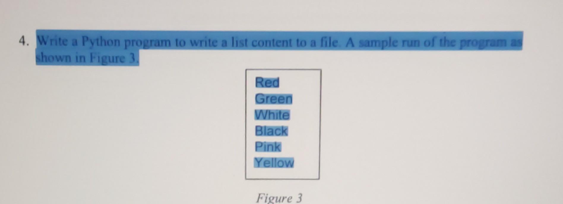 Solved Write a Python program to write a list content to a | Chegg.com