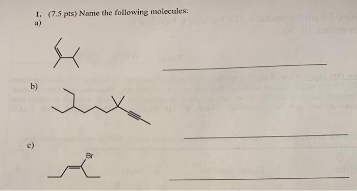 Solved 1. (7.5 pts) Name the following molecules: a) b) c) | Chegg.com