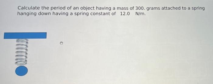 Solved Calculate the period of an object having a mass of | Chegg.com