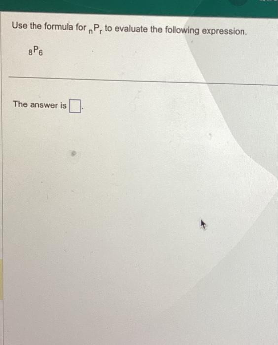 Solved Use The Formula For NPr To Evaluate The Following | Chegg.com