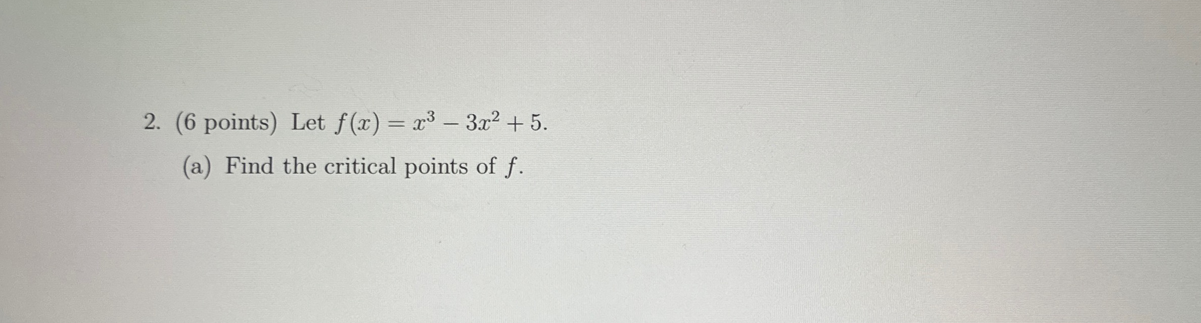 Solved 6 ﻿points ﻿let F X X3 3x2 5 A ﻿find The Critical