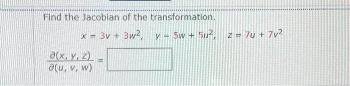 Find the Jacobian of the transformation. \[ x=3 v+3 w^{2}, \quad y=5 w+5 u^{2}, \quad z=7 u+7 v^{2} \] \[ \frac{\partial(x, y