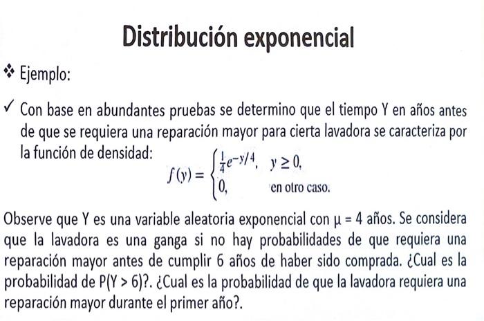 Distribución exponencial Ejemplo: \( \checkmark \) Con base en abundantes pruebas se determino que el tiempo \( Y \) en años