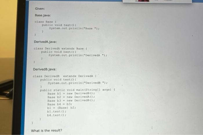 Solved Given: Base.java: clas Base ( public void test () ( | Chegg.com