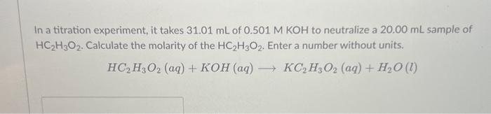 Solved In a titration experiment, it takes 31.01 mL of | Chegg.com