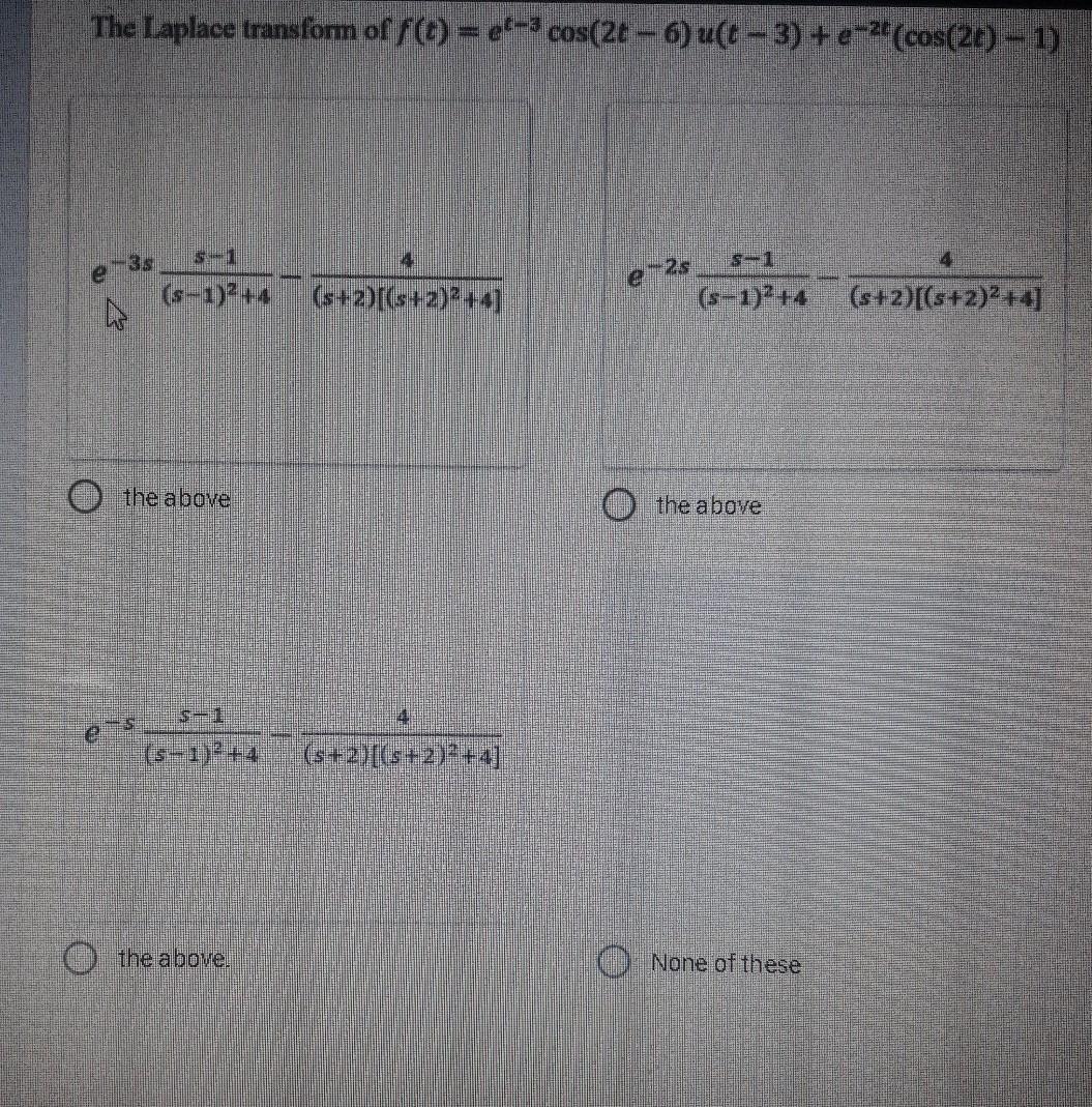 Solved The Laplace Transform Of F C Et Cos 24 6 U Chegg Com