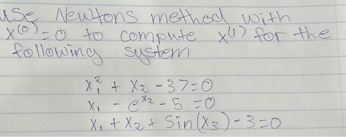 Solved Ise Newtons Method With X 0 0 To Compute X 1 For