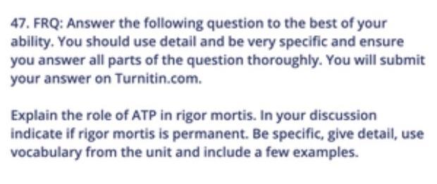 47. FRQ: Answer the following question to the best of your ability. You should use detail and be very specific and ensure you