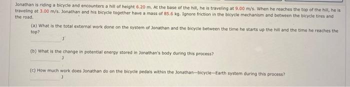 Solved Jonathan is riding a bicycle and encounters a hill of | Chegg.com