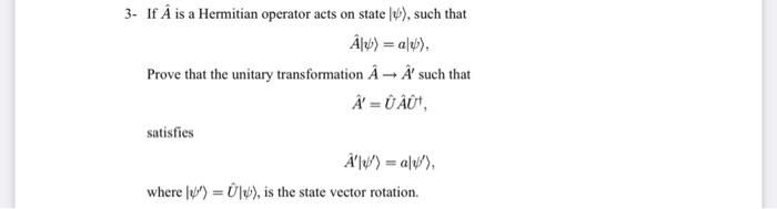 Solved 3 If A Is A Hermitian Operator Acts On State Lv Chegg Com