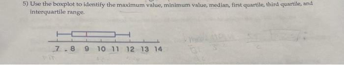 Solved 5) Use the boxplot to identify the maximum value, | Chegg.com