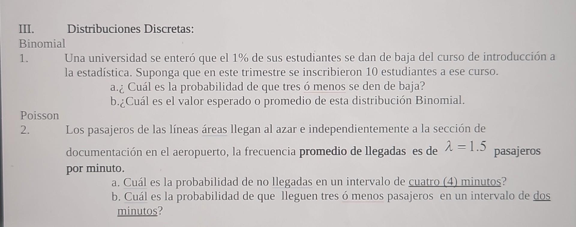 III. Distribuciones Discretas: Binomial 1. Una universidad se enteró que el \( 1 \% \) de sus estudiantes se dan de baja del