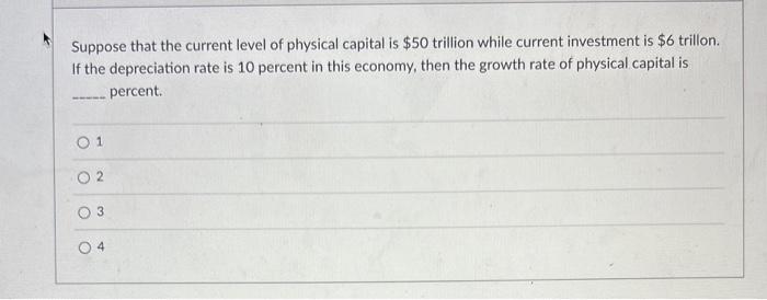 Solved Suppose that the current level of physical capital is | Chegg.com