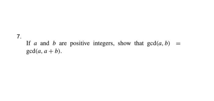 Solved 7. = If A And B Are Positive Integers, Show That | Chegg.com