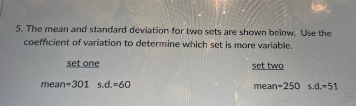 Solved 5. The mean and standard deviation for two sets are | Chegg.com