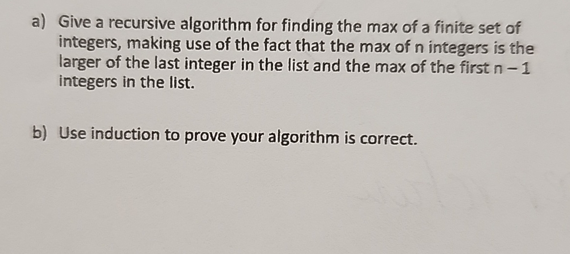 Solved a) ﻿Give a recursive algorithm for finding the max of | Chegg.com