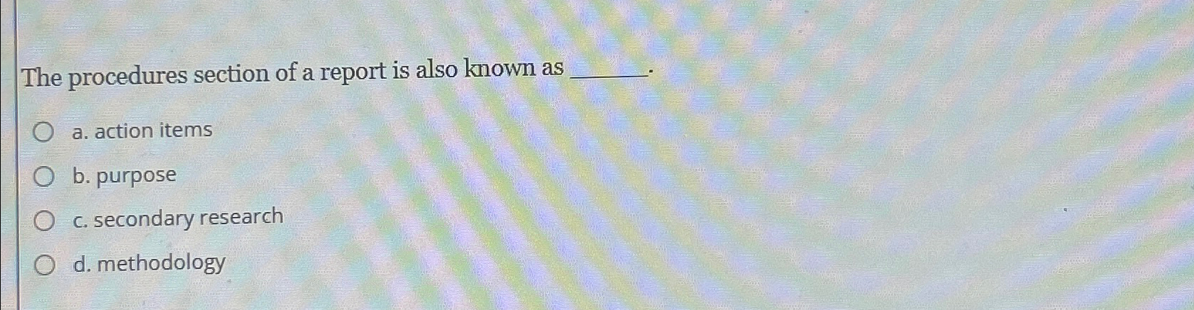 Solved The procedures section of a report is also known as | Chegg.com